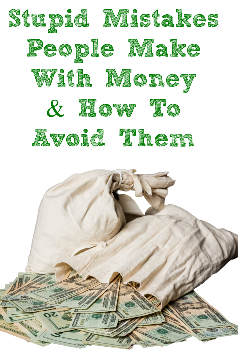 Stupid Mistakes People Make with Money & How to Avoid Them 